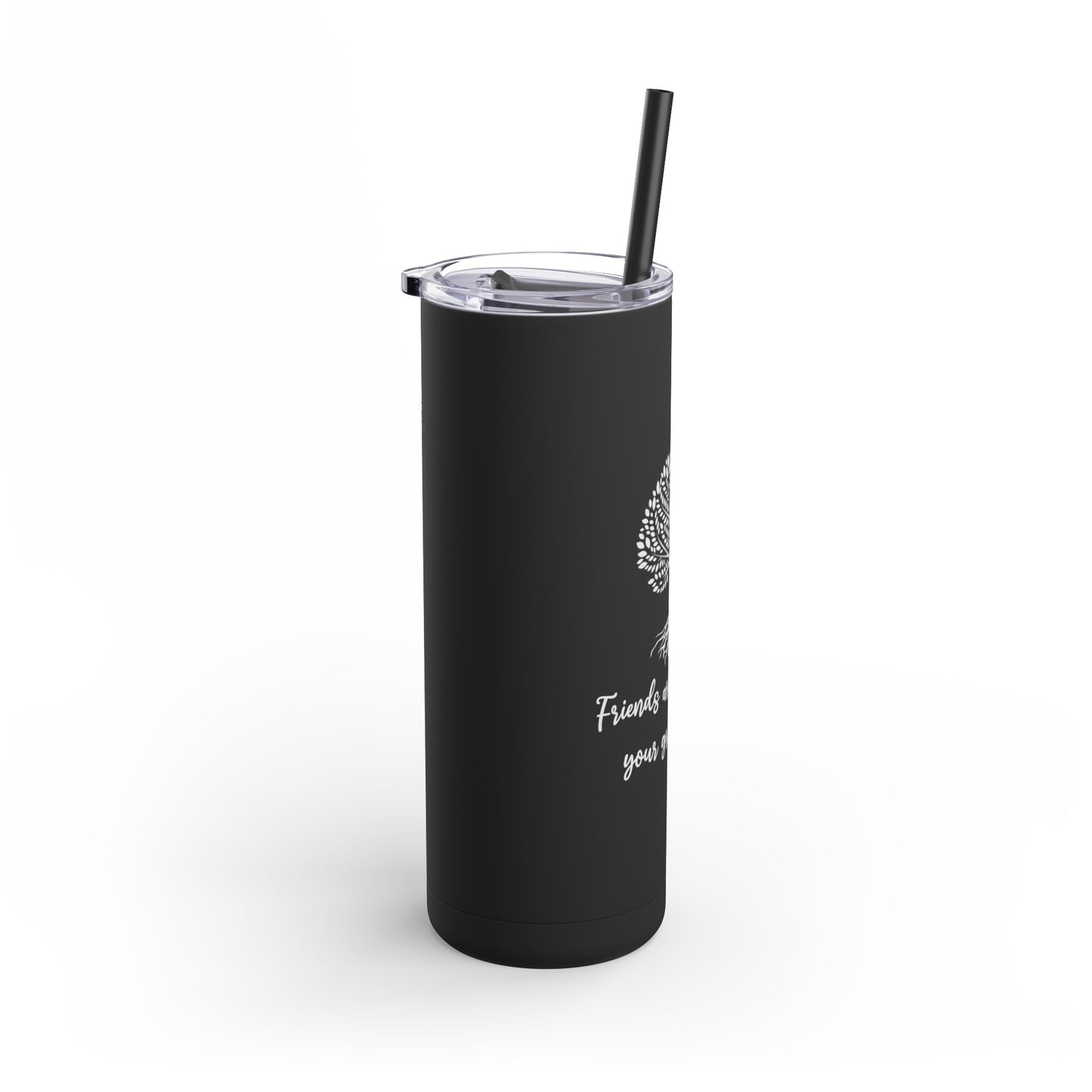 Friends Are Roots Maars Maker Skinny Matte Tumbler, 20oz