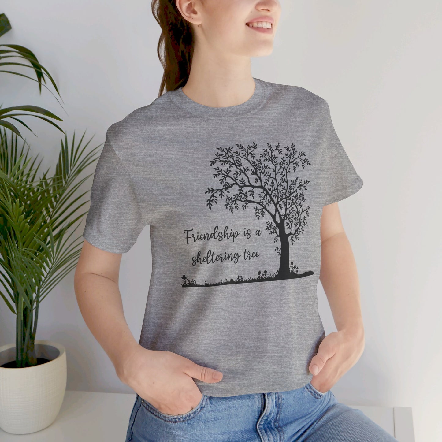 Friendship is a Sheltering Tree | Unisex Jersey Short Sleeve Tee | Bella+Canvas T-Shirt