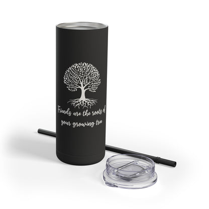 Friends Are Roots Maars Maker Skinny Matte Tumbler, 20oz