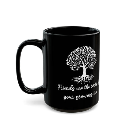 Friends are roots Black Mug (11oz, 15oz)