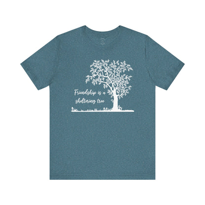Friendship is a Sheltering Tree | Unisex Jersey Short Sleeve Tee | Bella+Canvas T-Shirt