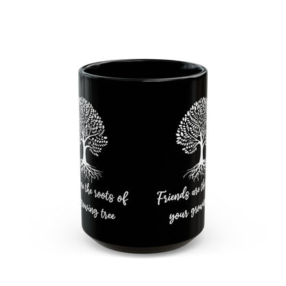 Friends are roots Black Mug (11oz, 15oz)