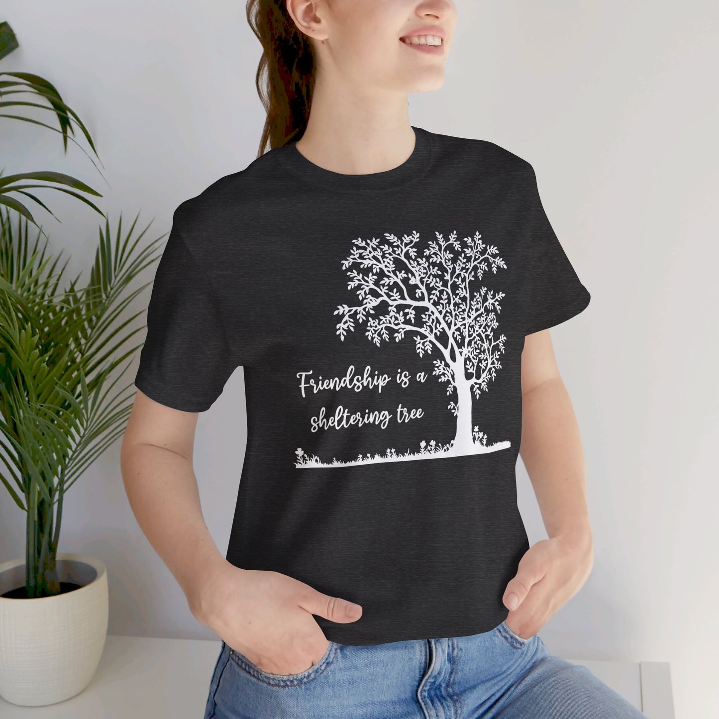 Friendship is a Sheltering Tree | Unisex Jersey Short Sleeve Tee | Bella+Canvas T-Shirt