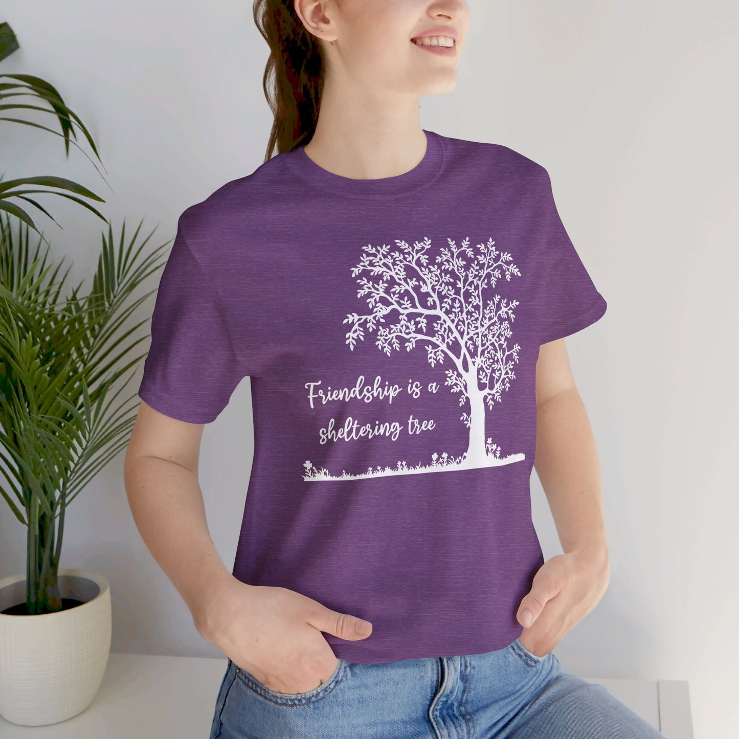 Friendship is a Sheltering Tree | Unisex Jersey Short Sleeve Tee | Bella+Canvas T-Shirt