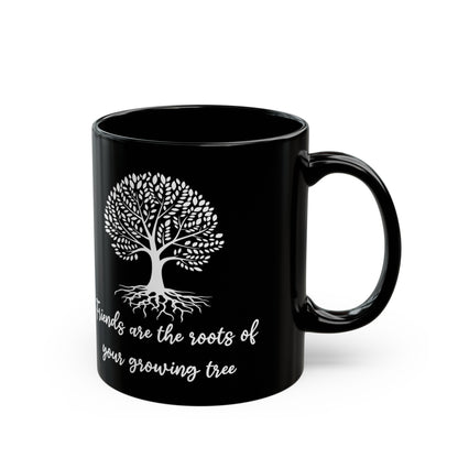 Friends are roots Black Mug (11oz, 15oz)