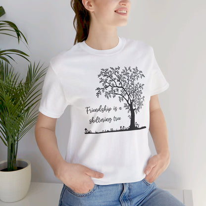 Friendship is a Sheltering Tree | Unisex Jersey Short Sleeve Tee | Bella+Canvas T-Shirt