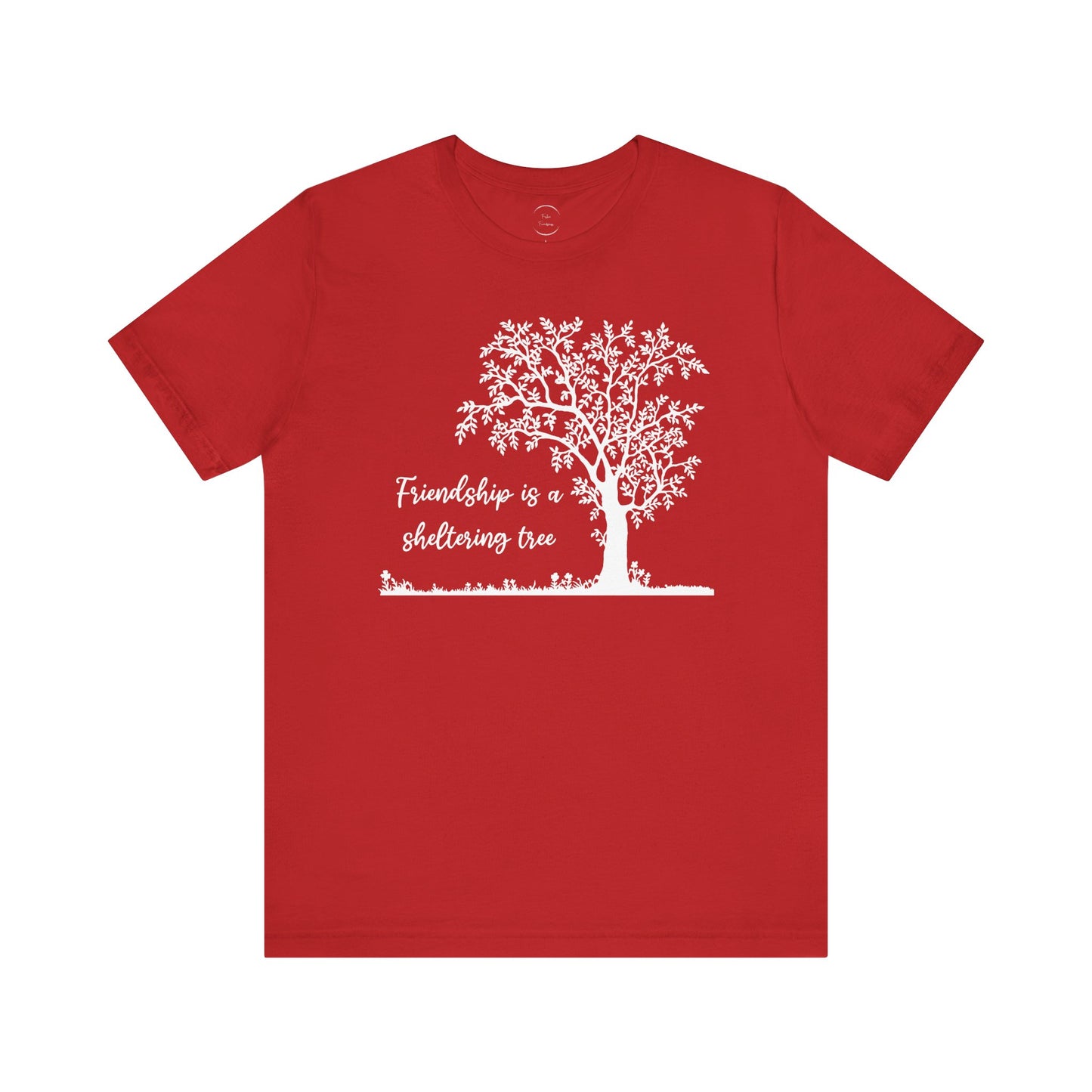 Friendship is a Sheltering Tree | Unisex Jersey Short Sleeve Tee | Bella+Canvas T-Shirt
