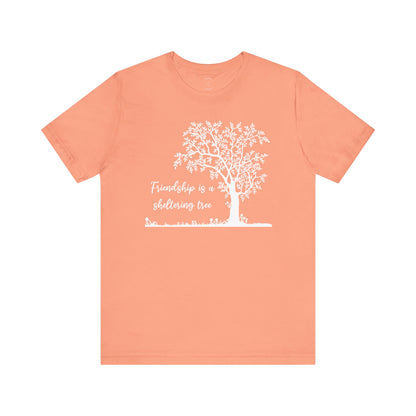Friendship is a Sheltering Tree | Unisex Jersey Short Sleeve Tee | Bella+Canvas T-Shirt