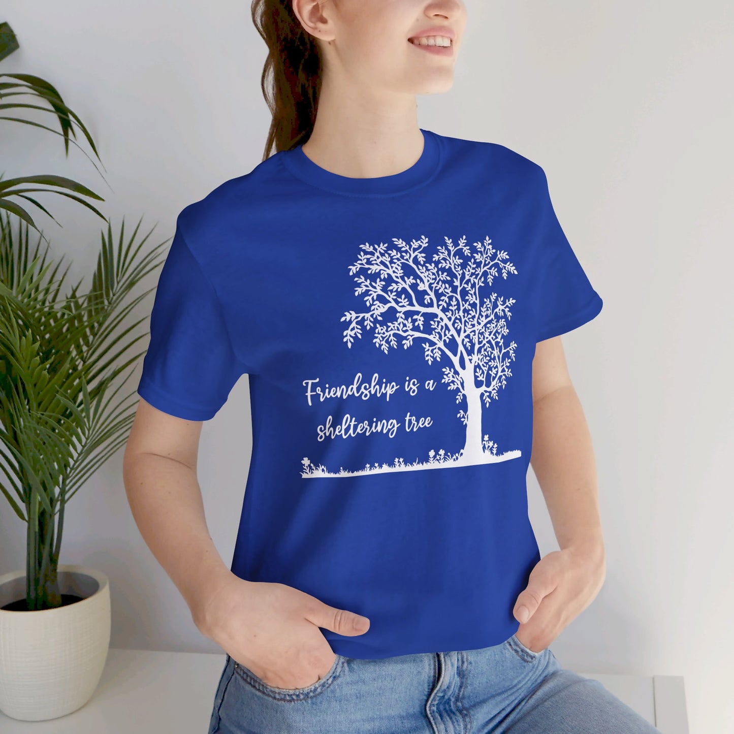 Friendship is a Sheltering Tree | Unisex Jersey Short Sleeve Tee | Bella+Canvas T-Shirt