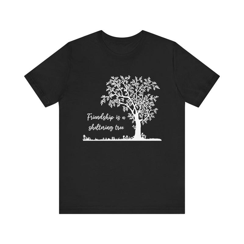 Friendship is a Sheltering Tree | Unisex Jersey Short Sleeve Tee