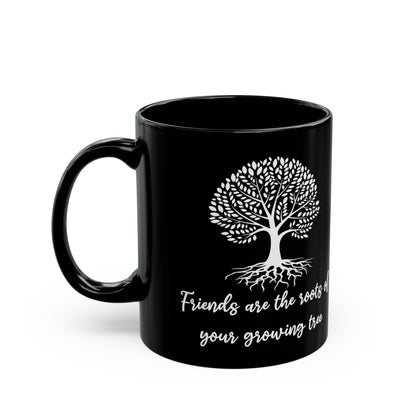 Friends are roots Black Mug (11oz, 15oz)