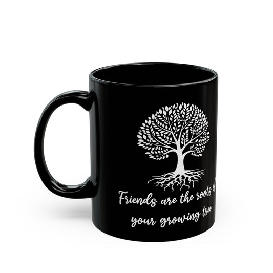 Friends are roots Black Mug (11oz, 15oz)