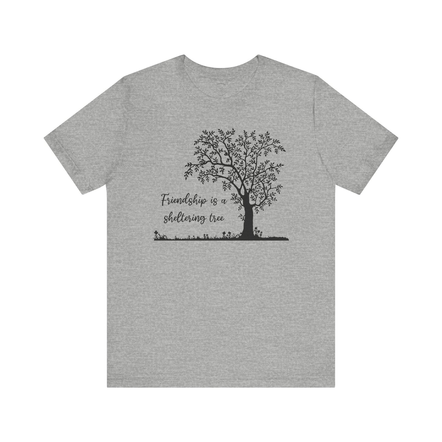 Friendship is a Sheltering Tree | Unisex Jersey Short Sleeve Tee | Bella+Canvas T-Shirt