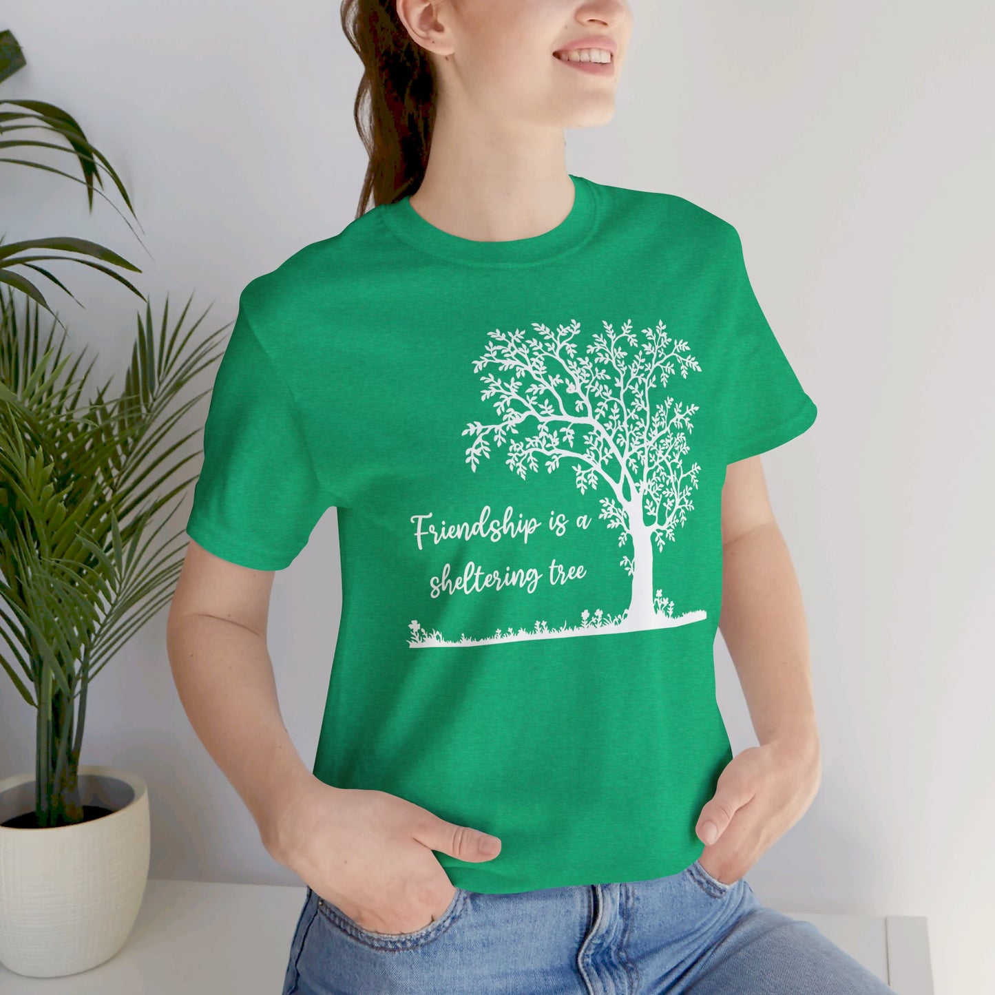 Friendship is a Sheltering Tree | Unisex Jersey Short Sleeve Tee | Bella+Canvas T-Shirt