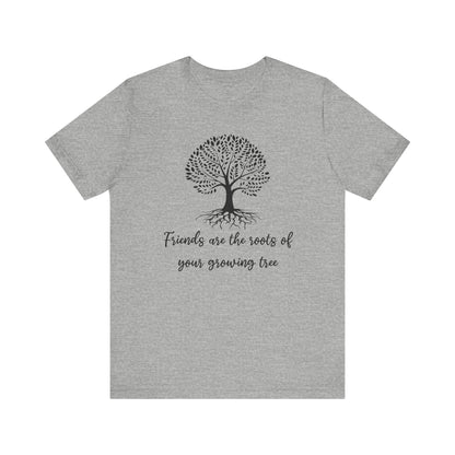 Friends are the Roots Unisex Jersey Short Sleeve Tee